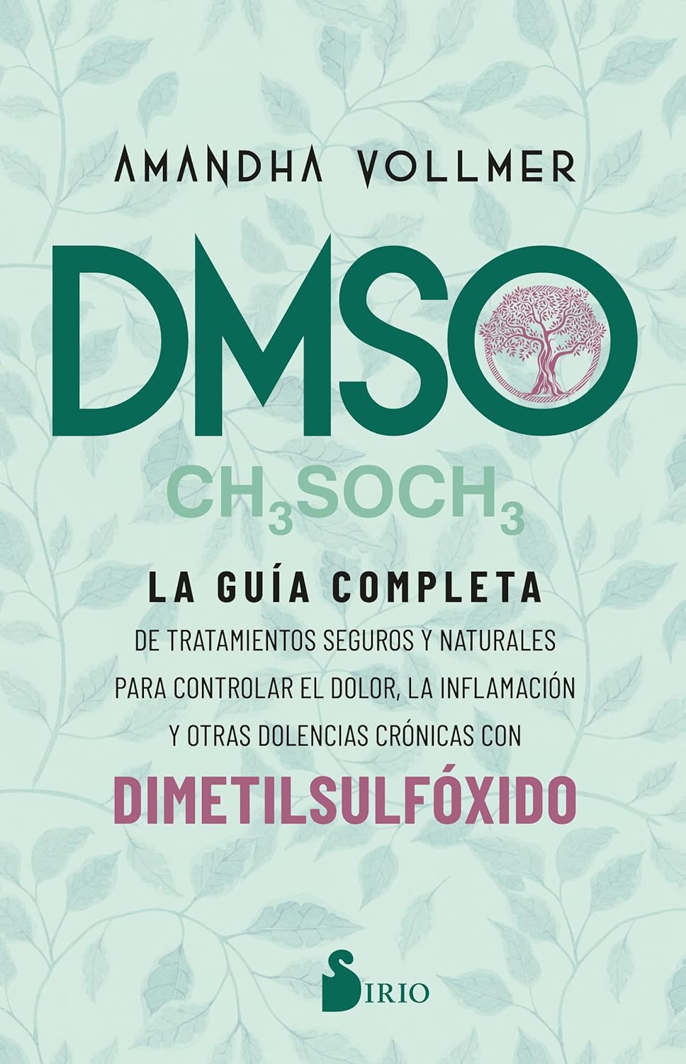 LIBRO EN PDF - Dmso: La guía completa de tratamientos seguros y naturales para controlar el dolor, la inflamación
